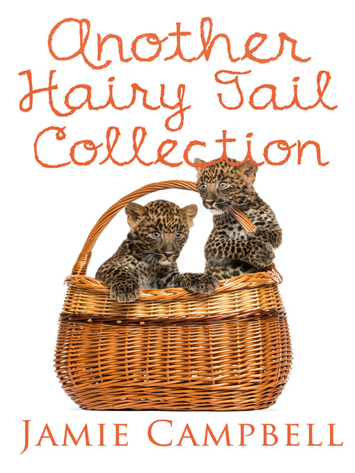 Title details for Another Hairy Tail Collection by Jamie Campbell - Available